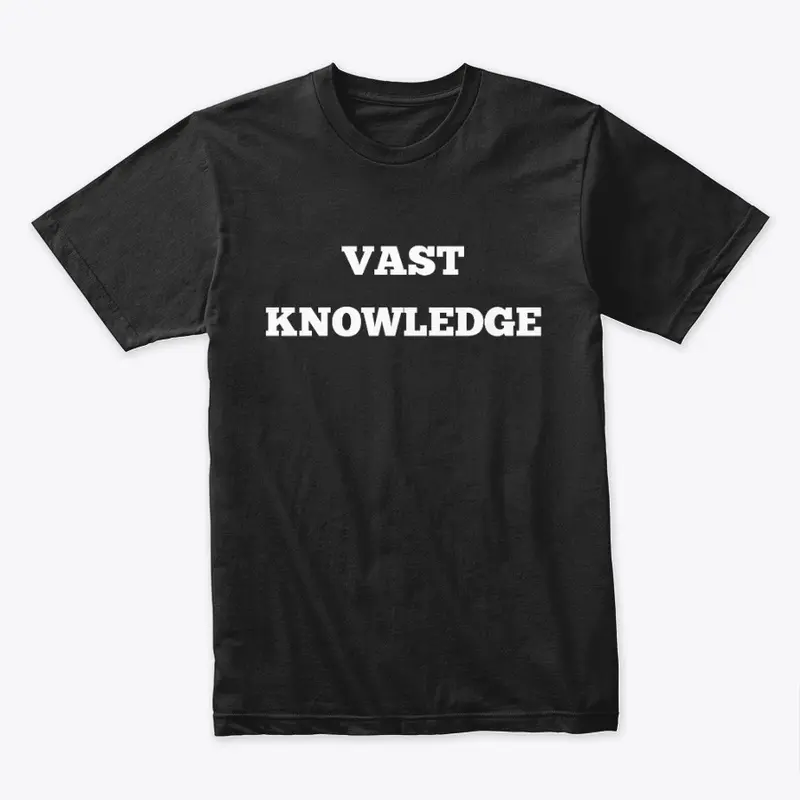 Vast knowledge