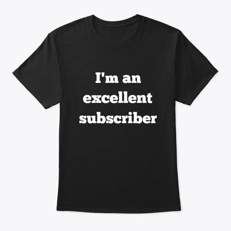 Excellent subscriber